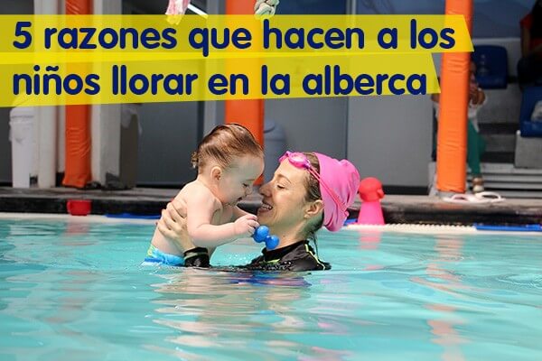 5 razones que hacen a los niños llorar en la alberca